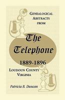 Genealogical Abstracts from the Telephone, 1889-1896, Loudoun County, Virginia 0788445871 Book Cover