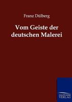 Vom Geiste Der Deutschen Malerei 3864442923 Book Cover
