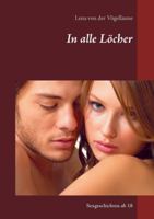 In alle Löcher: Sexgeschichten ab 18 (German Edition) 3751972757 Book Cover