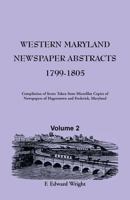 Western Maryland Newspaper Abstracts, Volume 2: 1799-1805 1585490911 Book Cover
