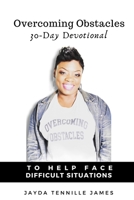 Overcoming Obstacles: A 30 Day Devotional to help face difficult situations 1797788124 Book Cover