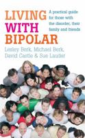 Living With Bipolar: A practical guide for those with the disorder, their family and friends 0091924251 Book Cover