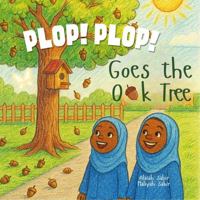 Plop! Plop! Goes the Oak Tree 1966132093 Book Cover