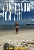 Vom Traum zum Ziel: Wie ich abnahm, mein Selbstbewusstsein stärkte und mein wahres Potenzial entdeckte – Eine Schritt-für-Schritt-Anleitung für ... und mehr Selbstvertrauen (German Edition) B0DR8GCR1Z Book Cover