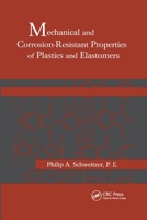 Mechanical and Corrosion-Resistant Properties of Plastics and Elastomers 0824703480 Book Cover