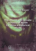 The Church and Private Schools of North Carolina; a Historical Study 1146201052 Book Cover