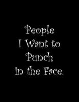 People I Want to Punch in the Face: Line Notebook Handwriting Practice Paper Workbook 1099566584 Book Cover