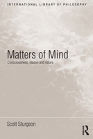 Matters of Mind: Consciousness, Reason and Nature 0415238005 Book Cover