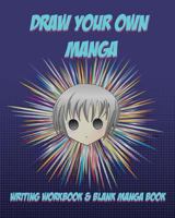 Draw Your Own Manga: How to Write A Comic Workbook with Blank Manga Book - Four Line Rectangular Format 1721709673 Book Cover