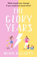 The Glory Years: An uplifting, hilarious page turner that will make you laugh out loud! 180436178X Book Cover