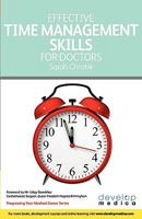 Effective Time Management Skills For Doctors: Making The Most Of The Time You Have (Developmedica) (Progressing Your Medical Caree) 1906839085 Book Cover