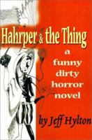 Hahrper & the Thing: A Funny Dirty Horror Novel 0595125700 Book Cover
