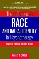 The Influence of Race and Racial Identity in Psychotherapy: Toward a Racially Inclusive Model (Wiley Series on Personality Processes) 0471571113 Book Cover