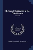 History of Civilization in the Fifth Century, Vol. 2 of 2 (Classic Reprint) 1376494841 Book Cover