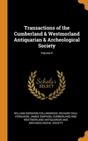 Transactions of the Cumberland & Westmorland Antiquarian & Archeological Society; Volume 6 0342166603 Book Cover
