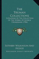 The Truman Collections: Catalogue Of The Collection Of The Works Of George Cruikshank 1120934389 Book Cover