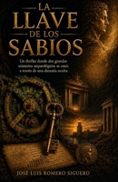 LA LLAVE DE LOS SABIOS: Un thriller donde dos grandes misterios arqueológicos se unen a través de una dinastía oculta (Spanish Edition) B08GFX5MQD Book Cover
