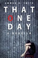 That One Day: A Novella 171953361X Book Cover
