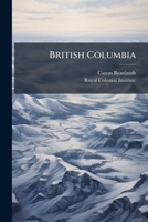 British Columbia: a problem of colonial development 1175566071 Book Cover