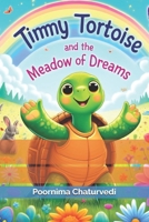 Timmy Tortoise and the Meadow of Dreams B0D6V82Z59 Book Cover