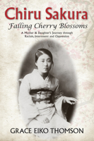 Chiru Sakura — Falling Cherry Blossoms: A Mother & Daughter's Journey Through Racism, Internment And Oppression 1773860410 Book Cover