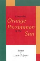 It Was the Orange Persimmon of the Sun 1607435039 Book Cover