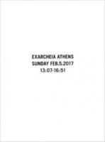 Ari Marcopoulos - Exarcheia Athens Sunday Feb. 5 2017 13:07-16:51 9492811030 Book Cover