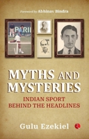MYTHS AND MYSTERIES: Indian Sport Behind the Headlines 9355209886 Book Cover