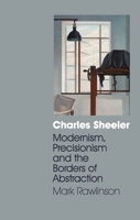 Charles Sheeler: Modernism, Precisionism and the Borders of Abstraction 1850439028 Book Cover