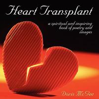 Heart Transplant: a spiritual and inspiring book of poetry and images 1434374890 Book Cover