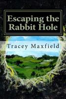 Escaping the Rabbit Hole 1981165789 Book Cover