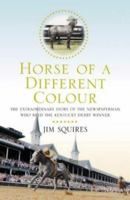 Horse of a Different Color : A Tale of Breeding Genius and Dominant Females 0316861723 Book Cover