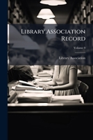Library Association Record, Volume 9... 1279148829 Book Cover
