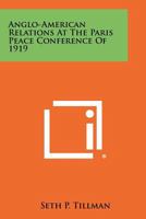 Anglo-American Relations At The Paris Peace Conference Of 1919 1258442221 Book Cover