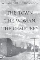 The Town, the Woman, the Cemetery 1457558874 Book Cover