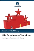 Die Schule als Charakter: Ranking und Mediatisierung der Bildung 6206043126 Book Cover