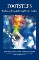 Footsteps: Profiles of Remarkable Healthcare Leaders 0975496506 Book Cover