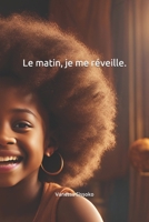 Le matin, je me réveille. (French Edition) B0CPVTY6K4 Book Cover