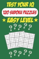 Test Your IQ: 120 Sudoku Puzzles - Easy Level: 62 Pages Book Sudoku Puzzles - Tons of Fun for your Brain! B087LC9THF Book Cover