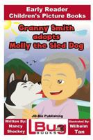 Granny Smith adopts Molly the Sled Dog - Early Reader - Children's Picture Books 1546390391 Book Cover