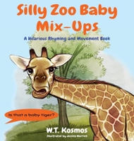 Silly Zoo Baby Mix-Ups: A Hilarious Rhyming and Movement Book B0F72FQ86P Book Cover