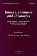Images Identities and Ideologies: Papers from the 22nd International Ballad Conference, Belfast 29 June-3 July 1992 (Lore & Language) 1874312176 Book Cover
