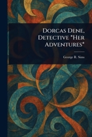 Dorcas Dene, Detective *Her Adventures* 1025253108 Book Cover