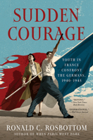 Sudden Courage: Youth in France Confront the Germans, 1940-1945 0062470027 Book Cover