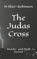 The Judas Cross: Murder Sex and Dark Secrets 1499567502 Book Cover