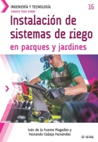 Conoce todo sobre Instalación de sistemas de riego en parques y jardines (Colecciones ABG - Ingeniería y Tecnología) 1681657821 Book Cover