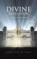 Divine Revelation: A Secret Look Into Heaven 1490744002 Book Cover