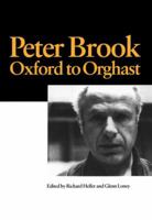 Peter Brook: Oxford to Orghast (Routledge Harwood Contemporary Theatre Studies) 9057022079 Book Cover