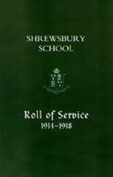 Shrewsbury School, Roll of Service 1914-1918 1843424266 Book Cover