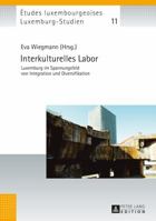 Interkulturelles Labor: Luxemburg Im Spannungsfeld Von Integration Und Diversifikation 3631674929 Book Cover